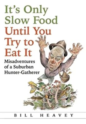 It's Only Slow Food Until You Try to Eat It: Misadventures of a Suburban ...