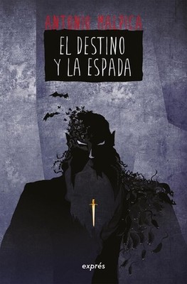 El Destino Y La Espada / The Destiny and the Sword by Antonio Malpica (Spanish) 