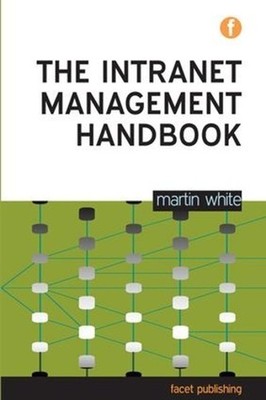 The Intranet Management Handbook by Martin White (English) Paperback Book