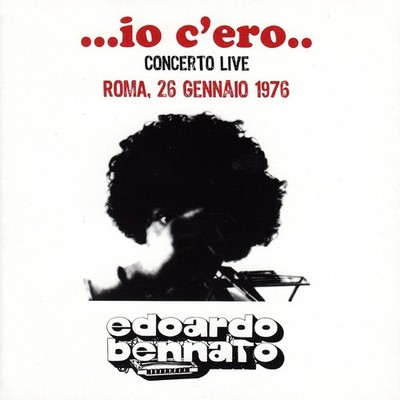 Neues Vinyl - Edoardo Bennato - ...Io C'ero.. (Live Konzert Rom, 26. Januar 1