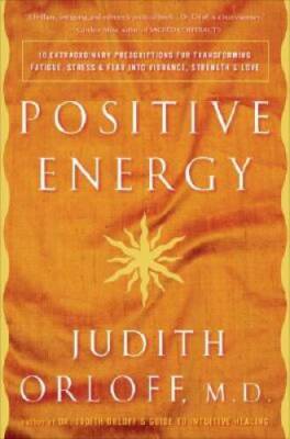 Positive Energy: 10 Extraordinary Prescriptions for Transforming Fat - VERY GOOD