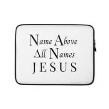 Name Above All Names Jesus Christian Bible Based Laptop Sleeve