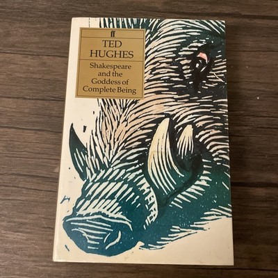 Shakespeare and the Goddess of Complete Being, Ted Hughes (Hardcover, 1992) 