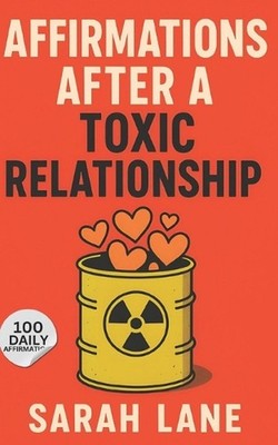 Affirmations After a Toxic Relationship: Healing Words to Reclaim Your Self-Wort