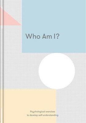 Who Am I: Psychological exercises to develop self-understanding The School