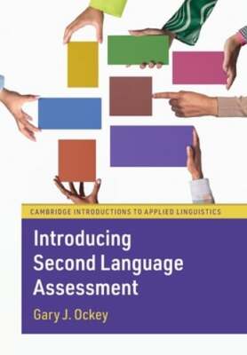 Introducing Second Language Assessment by Gary J Ockey: New