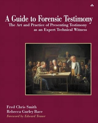 A Guide to Forensic Testimony by Rebecca Gurley Bace