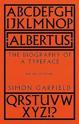 Albertus : The Biography of a Typeface (The ABC of Fonts)