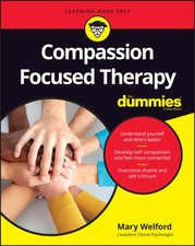 Compassion Focused Therapy For Dummies by Mary Welford (Paperback Book)