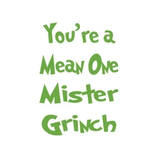 You're a Mean One Mister Grinch Die Cut Decal Oracal 651 & more, Various colors!