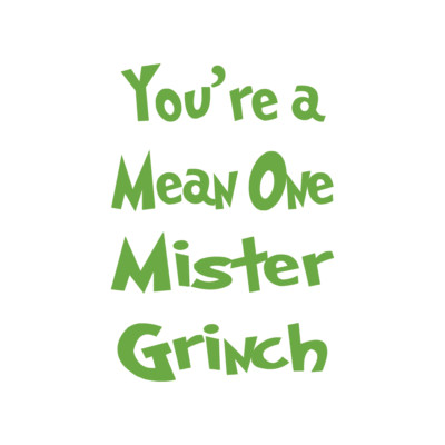 You're a Mean One Mister Grinch Die Cut Decal Oracal 651 & more, Various colors!