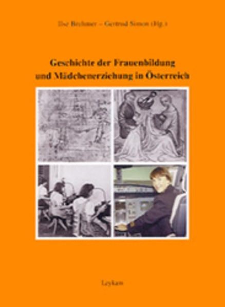 Frauenbildung und Mädchenerziehung in Österreich: Ein Überblick Brehmer, Ilse, G - Brehmer, Ilse, Gertrud Simon Gerhild Bachmann u. a