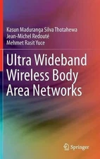 Ultra Wideband Wireless Body Area Networks by Kasun Maduranga Silva Thotahewa (E