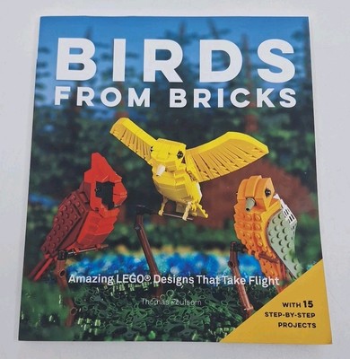 Birds from Bricks: Amazing LEGO Book Designs That Take Flight 144 Pages