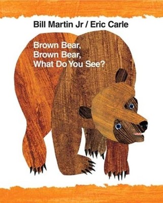 Brown Bear, Brown Bear, What Do You See?: Classic Big Book by Jr. Martin, Bill
