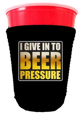 #ad #ad I Give In To Beer Pressure Collapsible Neoprene Party Cup Coolie $9.25