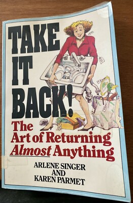 Take It Back The Art of Returning Almost Anything - Paperback - GOOD