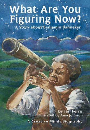 What Are You Figuring Now?: A Story about Benjamin Banneker by Ferris, Jeri - Picture 1 of 1