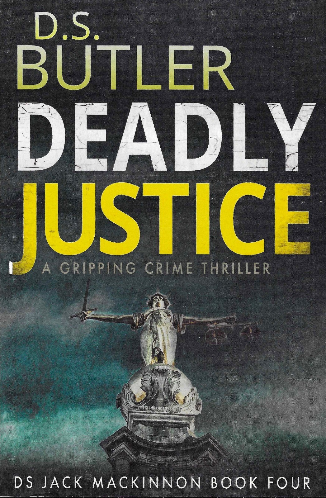 DS Jack MacKinnon Book 4: Deadly Justice - D.S. Butler (Paperback, 2013)