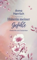 HüTerin Meiner GefüHle | Gedichte Und Gedanken | Anna Herrlich | Taschenbuch