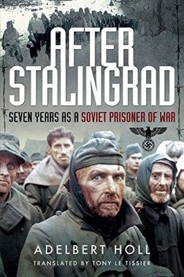 After Stalingrad: Seven Years as a Soviet Prisoner  by Toll, Adelbert 152676119X