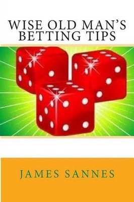 Wise Old Man's Betting Tips by James L. Sannes (English) Paperback Book