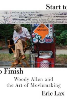 Start to Finish: Woody Allen and the Art of Moviemaking - Hardcover - VERY GOOD