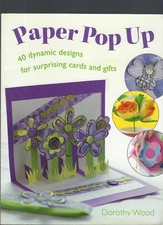 PAPER POP UP: 40 Dynamic Designs...by Dorothy Wood (2007 Reprint Softcover)