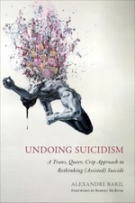 Undoing Suicidism: A Trans, Queer, Crip App... 9781439924068 by Baril, Alexandre