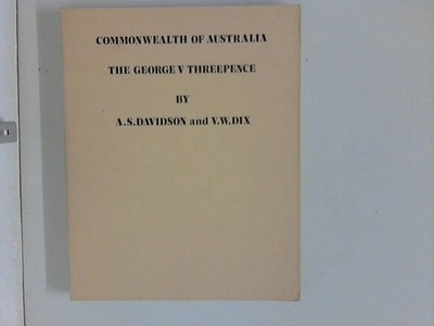 Commonwealth of Australia : George V Threepence Davidson, A.S. and V. W. Dix: