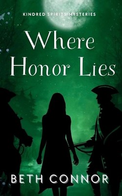 Where Honor Lies: Kindred Spirits Mysteries by Beth Connor Paperback Book