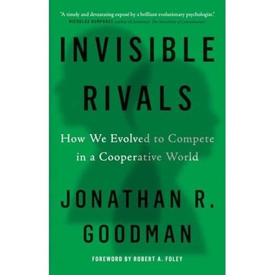 Invisible Rivals : How We Evolved to Compete in a Coope -  NEW Jonathan R. Goo 2