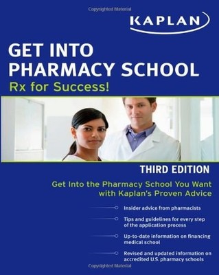 Get Into Pharmacy School: Rx for Success, Figg PharmD  MBA, William D,Chau Pharm
