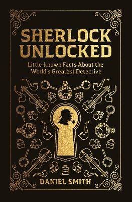 Sherlock Unlocked, Daniel Smith,  Hardback
