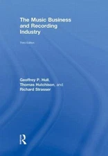 Music Business and Recording Industry : Delivering Music in the 21st Century,...