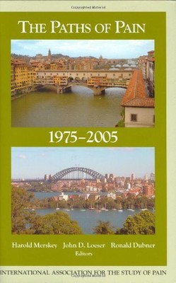 THE PATHS OF PAIN: 1975-2005 By Harold Merskey & John D. Loeser - Hardcover NEW