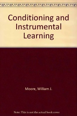 CONDITIONING AND INSTRUMENTAL LEARNING: A PROGRAM FOR By John William Moore *VG*
