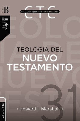 Teología del Nuevo Testamento (Colección teológica contemporánea) (Spanish...