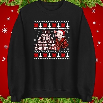 Lustiger Pullover Das einzige Schwein in einer Decke Ich brauche diesen Weihnachtspullover, Weihnachtsessen Witz Top