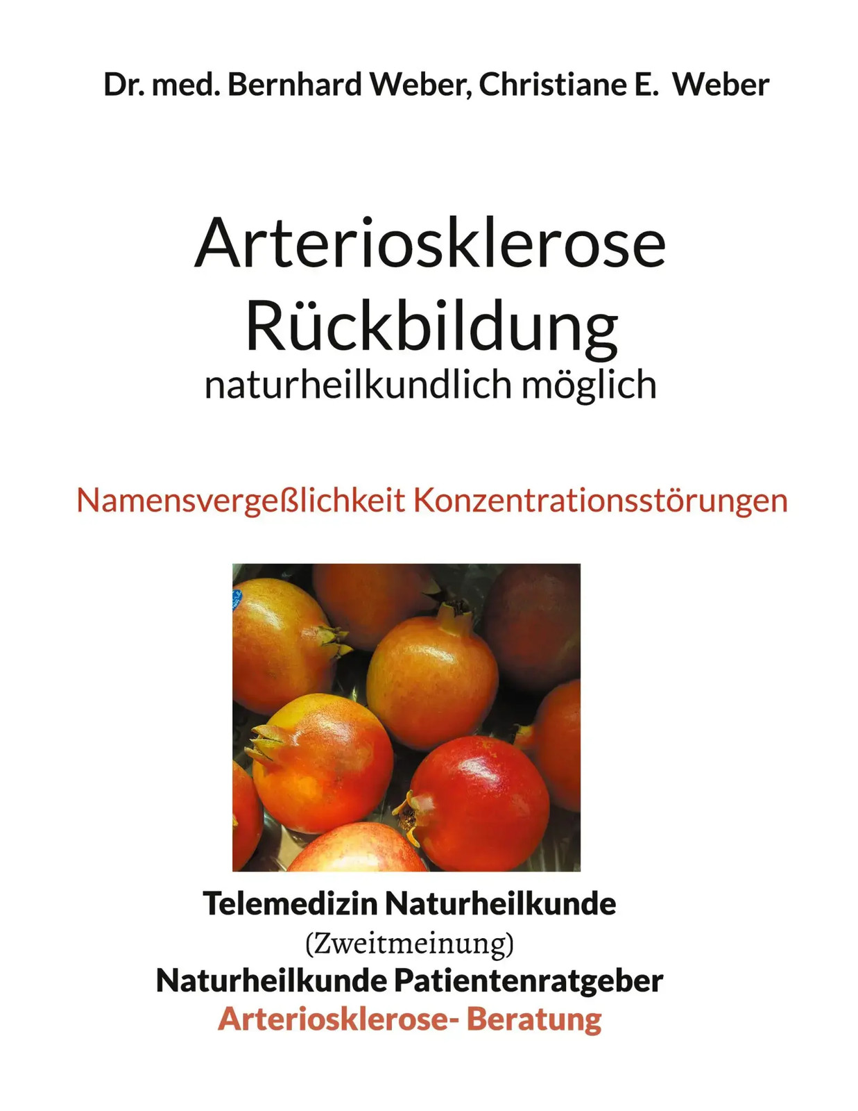 Bernhard Weber (u. a.) | Arteriosklerose Rückbildung naturheilkundlich möglich - Bernhard Weber