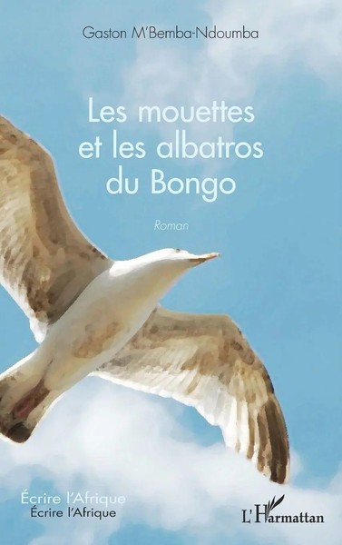 Les Mouettes Et Les Albatros Du Bongo Roman Gaston M'bemba-Ndoumba Taschenbuch-image