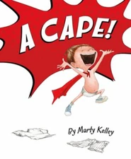 A Cape! by Marty Kelley: New
