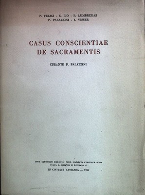 Casus conscientiae de sacramentis. Felici, P., E. Lio I. Visser u. a.: