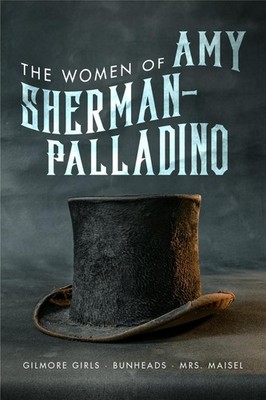 The Women of Amy Sherman-Palladino: Gilmore Girls, Bunheads and Mrs Maisel by Sc