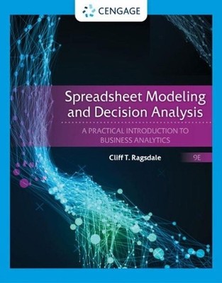 Spreadsheet Modeling and Decision Analysis: A Practical Introduction to Business