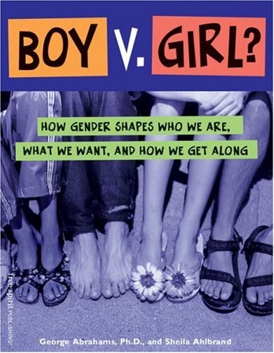 BOY V. GIRL: HOW GENDER SHAPES WHO WE ARE, WHAT WE WANT, By George Abrahams VG