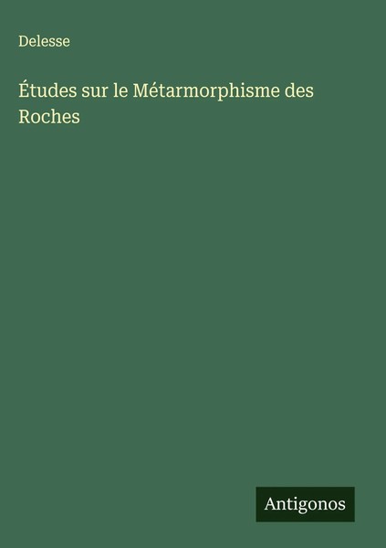 Delesse | ÉTudes Sur Le MéTarmorphisme Des Roches | Buch | FranzöSisch (2025)-image