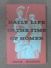 DAILY LIFE IN THE TIME OF HOMER. (ENGLISH AND FRENCH By Emile Mireaux