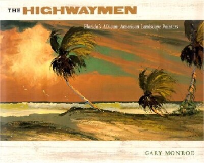The Highwaymen: Florida's African-American Landscape Painters (Hardback or Cased