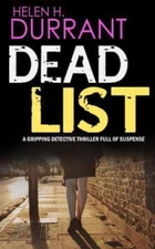 DEAD LIST a gripping detective thriller full of suspense by Durrant, Helen H.